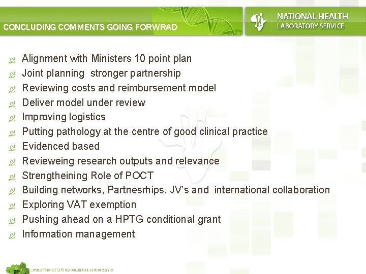 CONCLUDING COMMENTS GOING FORWRAD Alignment with Ministers 10 point plan Joint planning stronger partnership