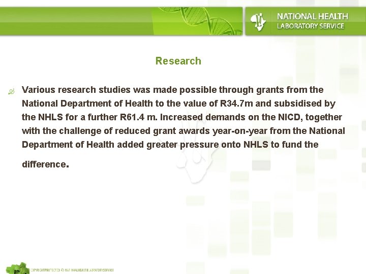 Research Various research studies was made possible through grants from the National Department of