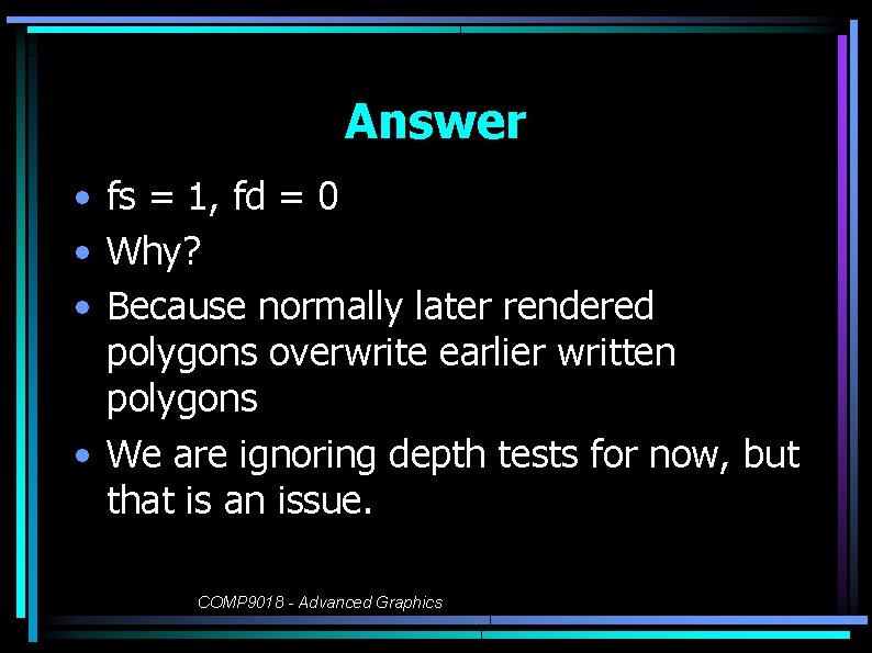 Answer • fs = 1, fd = 0 • Why? • Because normally later