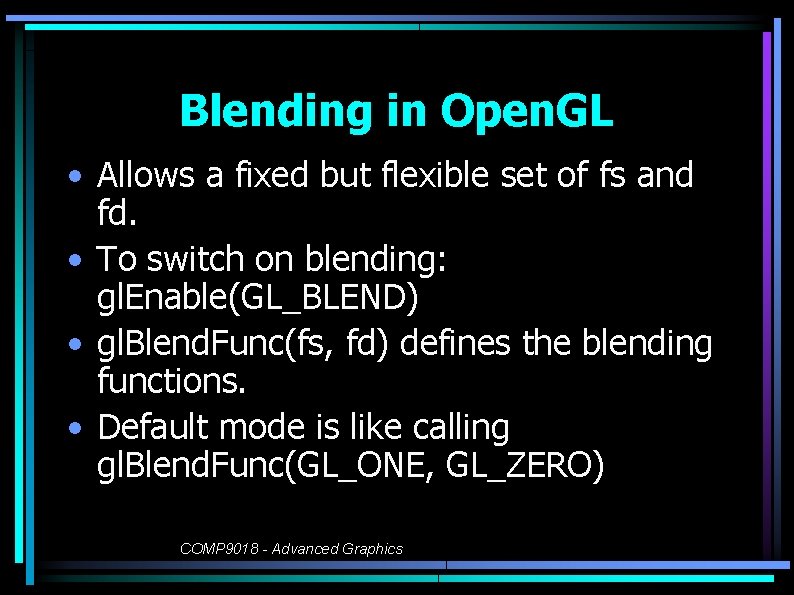 Blending in Open. GL • Allows a fixed but flexible set of fs and