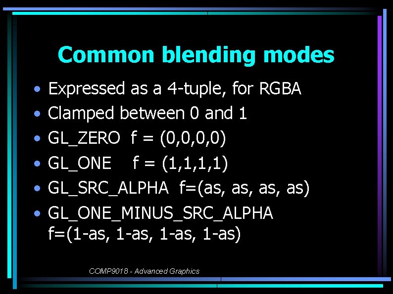 Common blending modes • • • Expressed as a 4 -tuple, for RGBA Clamped