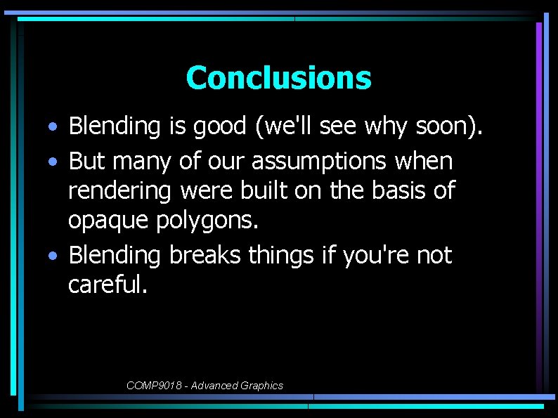 Conclusions • Blending is good (we'll see why soon). • But many of our