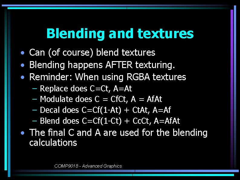 Blending and textures • Can (of course) blend textures • Blending happens AFTER texturing.
