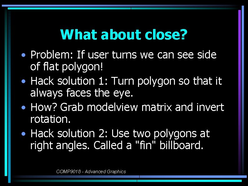 What about close? • Problem: If user turns we can see side of flat
