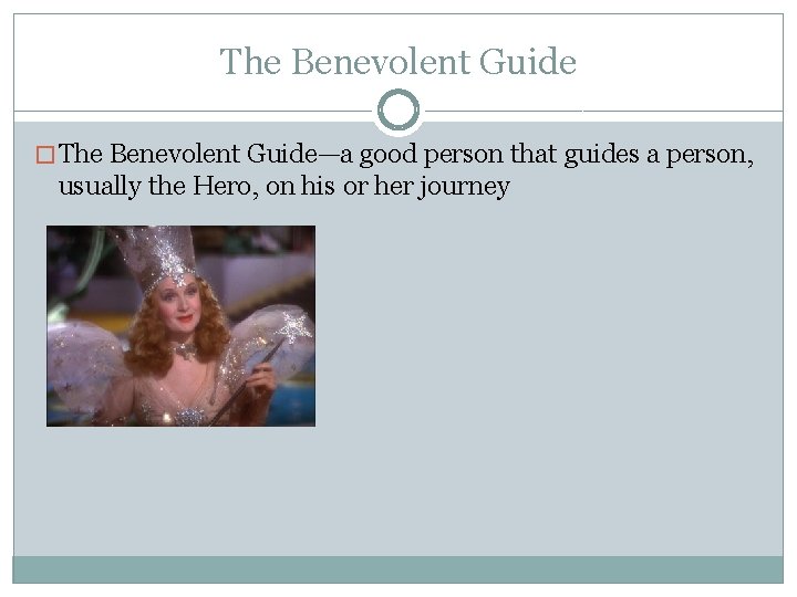 The Benevolent Guide � The Benevolent Guide—a good person that guides a person, usually