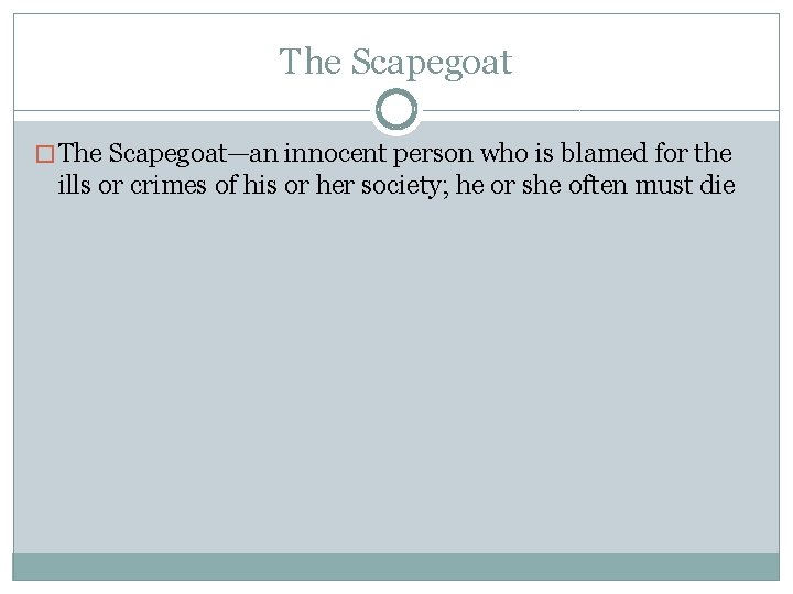 The Scapegoat � The Scapegoat—an innocent person who is blamed for the ills or