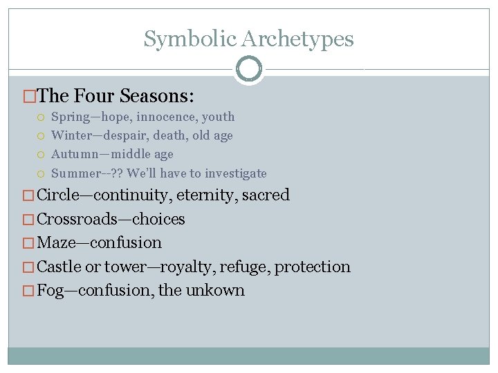 Symbolic Archetypes �The Four Seasons: Spring—hope, innocence, youth Winter—despair, death, old age Autumn—middle age