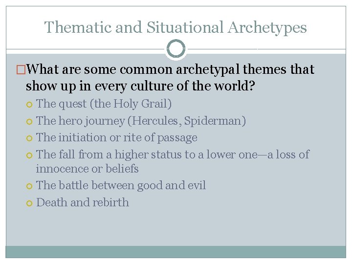 Thematic and Situational Archetypes �What are some common archetypal themes that show up in