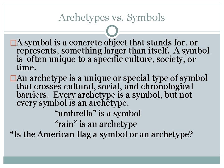 Archetypes vs. Symbols �A symbol is a concrete object that stands for, or represents,