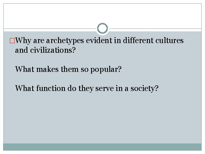 �Why are archetypes evident in different cultures and civilizations? What makes them so popular?