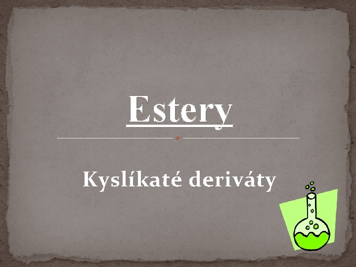 Estery Kyslíkaté deriváty 