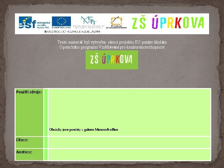 Tento materiál byl vytvořen rámci projektu EU peníze školám Operačního programu Vzdělávání pro konkurenceschopnost