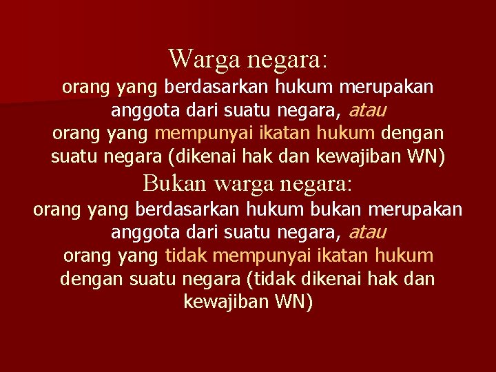 Warga negara: orang yang berdasarkan hukum merupakan anggota dari suatu negara, atau orang yang