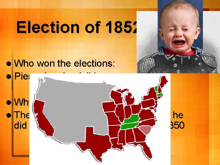 Election of 1852 l Who won the elections: l Pierce in a landslide l