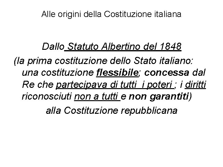 Alle origini della Costituzione italiana Dallo Statuto Albertino del 1848 (la prima costituzione dello