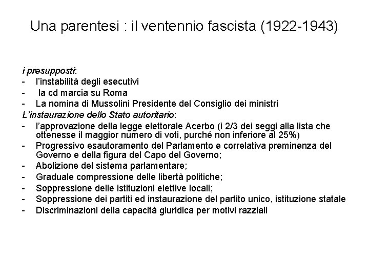 Una parentesi : il ventennio fascista (1922 -1943) i presupposti: - l’instabilità degli esecutivi