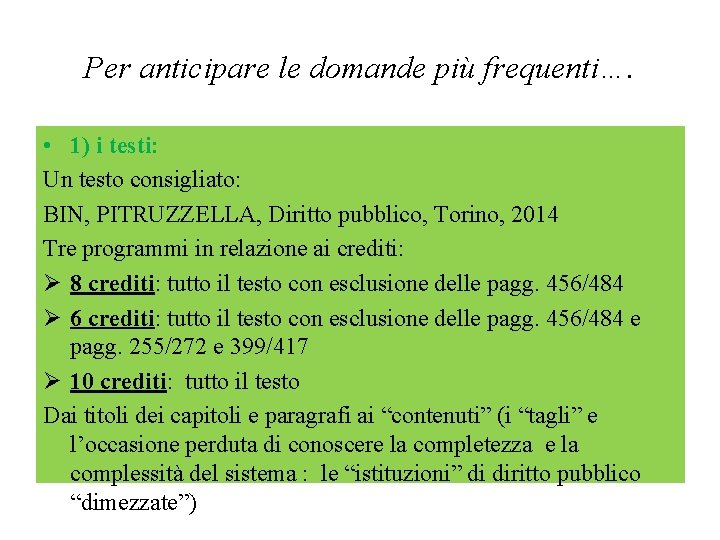 Per anticipare le domande più frequenti…. • 1) i testi: Un testo consigliato: BIN,