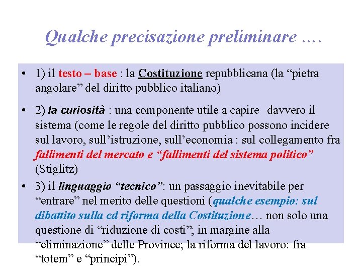 Qualche precisazione preliminare …. • 1) il testo – base : la Costituzione repubblicana