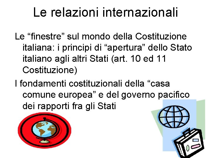 Le relazioni internazionali Le “finestre” sul mondo della Costituzione italiana: i principi di “apertura”