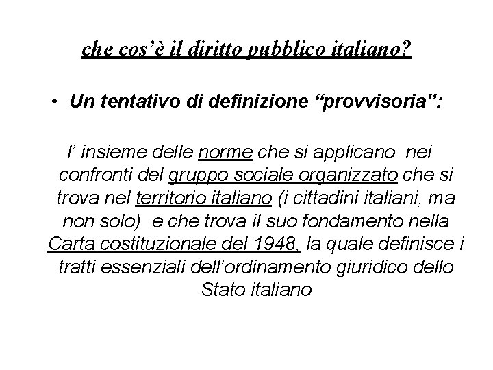 che cos’è il diritto pubblico italiano? • Un tentativo di definizione “provvisoria”: l’ insieme