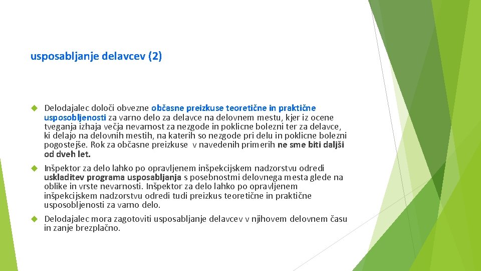 usposabljanje delavcev (2) Delodajalec določi obvezne občasne preizkuse teoretične in praktične usposobljenosti za varno