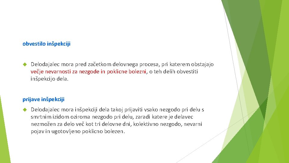 obvestilo inšpekciji Delodajalec mora pred začetkom delovnega procesa, pri katerem obstajajo večje nevarnosti za