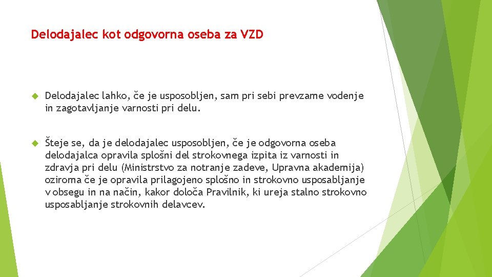 Delodajalec kot odgovorna oseba za VZD Delodajalec lahko, če je usposobljen, sam pri sebi