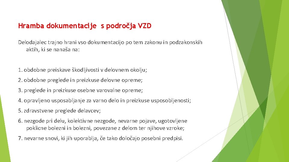 Hramba dokumentacije s področja VZD Delodajalec trajno hrani vso dokumentacijo po tem zakonu in