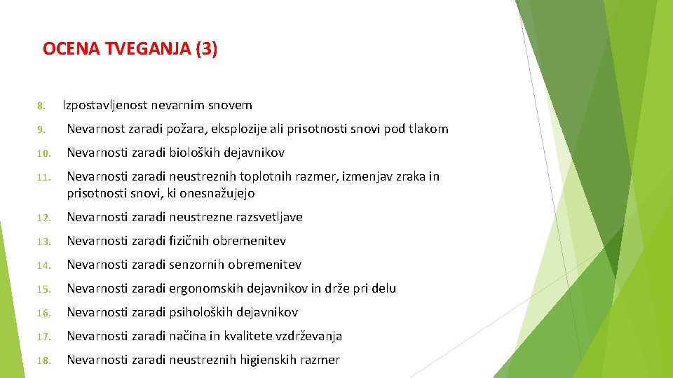 OCENA TVEGANJA (3) 8. Izpostavljenost nevarnim snovem 9. Nevarnost zaradi požara, eksplozije ali prisotnosti