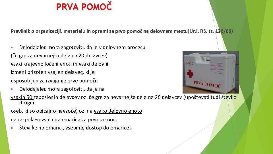 PRVA POMOČ Pravilnik o organizaciji, materialu in opremi za prvo pomoč na delovnem mestu(Ur.