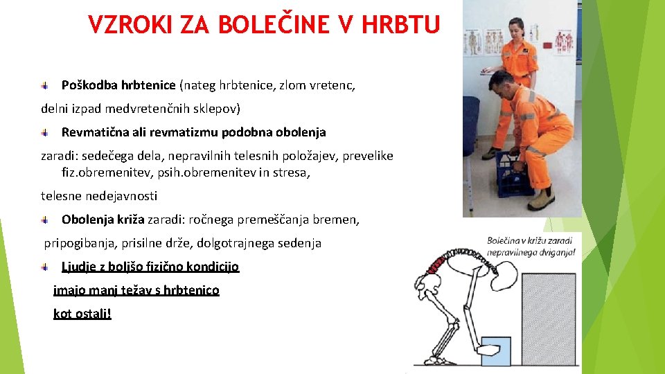 VZROKI ZA BOLEČINE V HRBTU Poškodba hrbtenice (nateg hrbtenice, zlom vretenc, delni izpad medvretenčnih