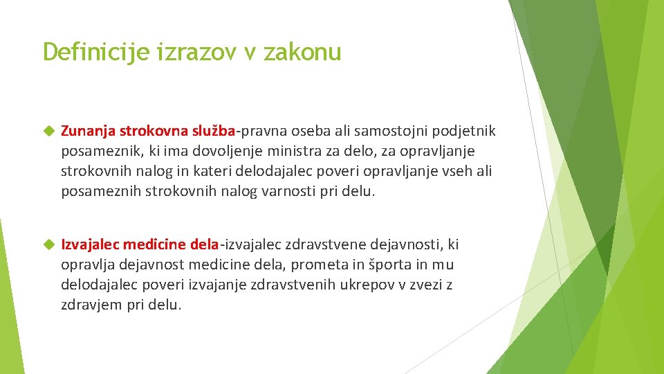 Definicije izrazov v zakonu Zunanja strokovna služba-pravna oseba ali samostojni podjetnik posameznik, ki ima