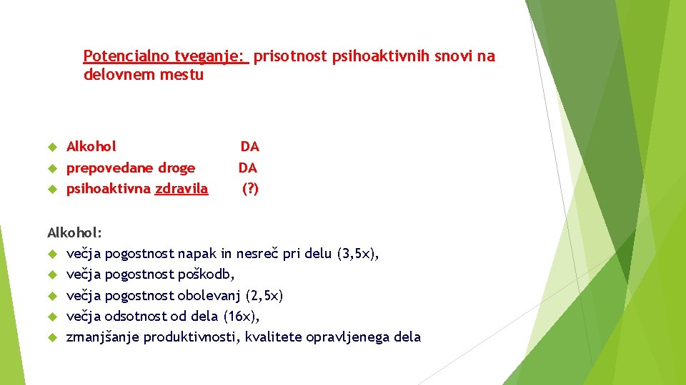 Potencialno tveganje: prisotnost psihoaktivnih snovi na delovnem mestu Alkohol prepovedane droge psihoaktivna zdravila DA