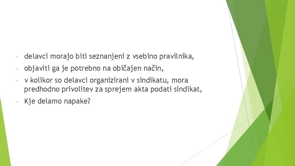 - delavci morajo biti seznanjeni z vsebino pravilnika, - objaviti ga je potrebno na