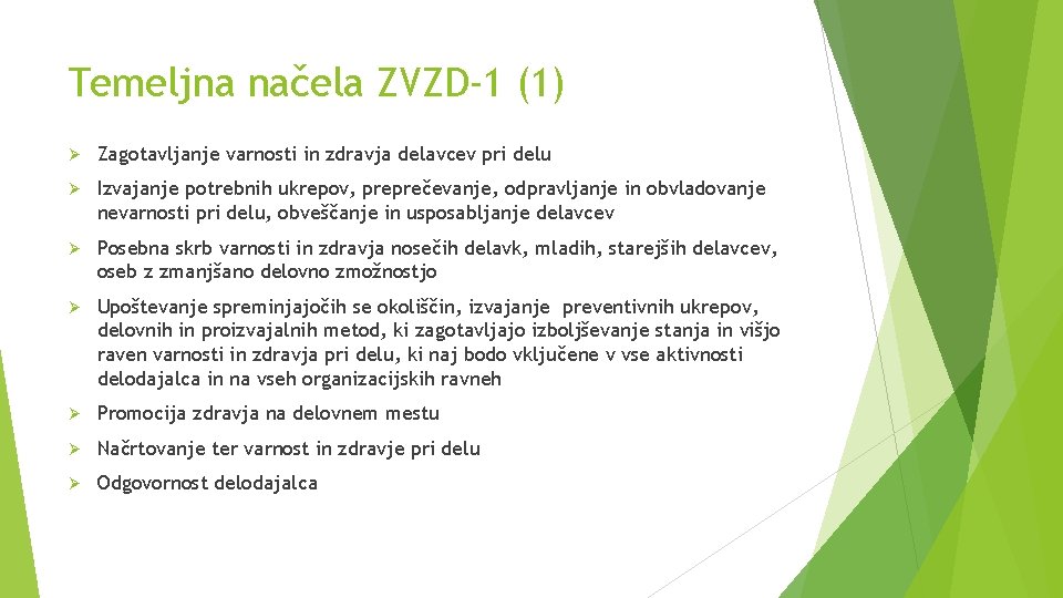 Temeljna načela ZVZD-1 (1) Ø Zagotavljanje varnosti in zdravja delavcev pri delu Ø Izvajanje