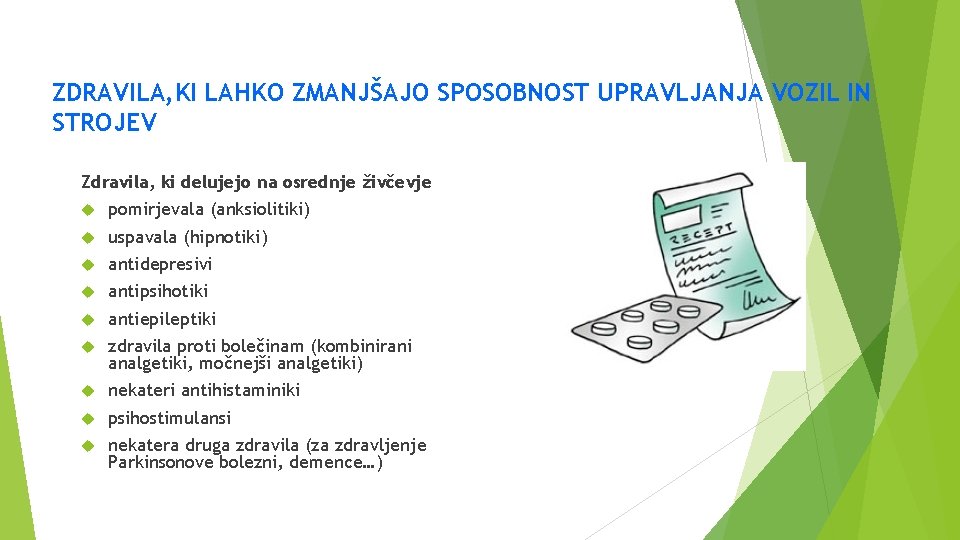 ZDRAVILA, KI LAHKO ZMANJŠAJO SPOSOBNOST UPRAVLJANJA VOZIL IN STROJEV Zdravila, ki delujejo na osrednje