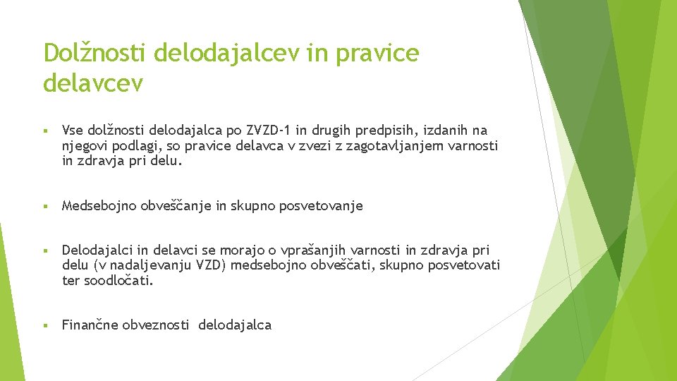 Dolžnosti delodajalcev in pravice delavcev § Vse dolžnosti delodajalca po ZVZD-1 in drugih predpisih,