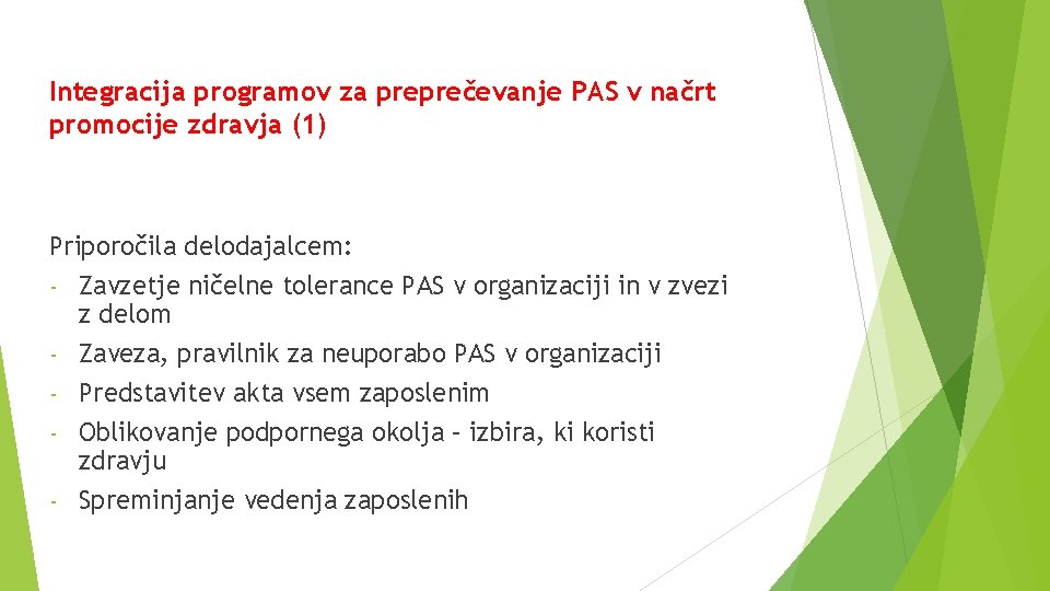 Integracija programov za preprečevanje PAS v načrt promocije zdravja (1) Priporočila delodajalcem: - Zavzetje