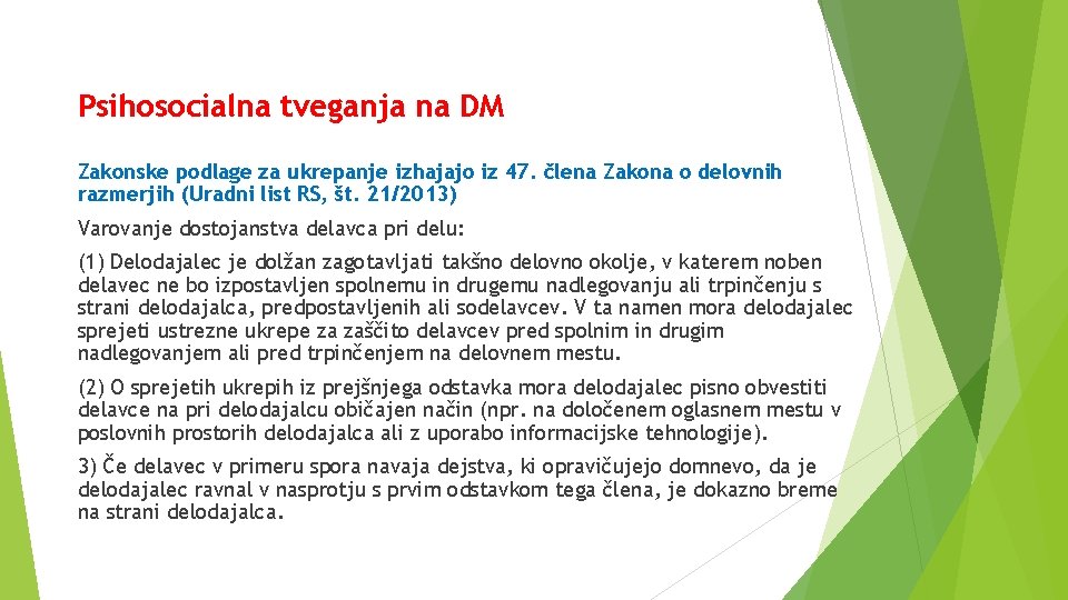 Psihosocialna tveganja na DM Zakonske podlage za ukrepanje izhajajo iz 47. člena Zakona o