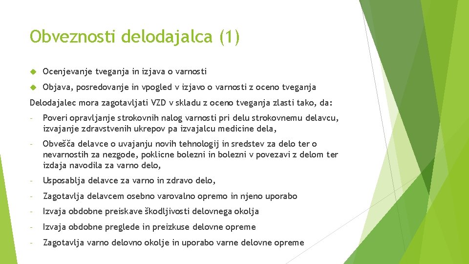 Obveznosti delodajalca (1) Ocenjevanje tveganja in izjava o varnosti Objava, posredovanje in vpogled v