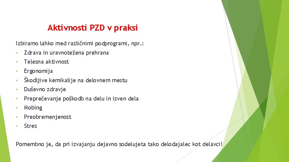 Aktivnosti PZD v praksi Izbiramo lahko med različnimi podprogrami, npr. : • Zdrava in