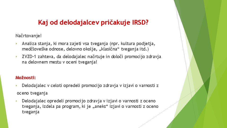 Kaj od delodajalcev pričakuje IRSD? Načrtovanje! • Analiza stanja, ki mora zajeti vsa tveganja