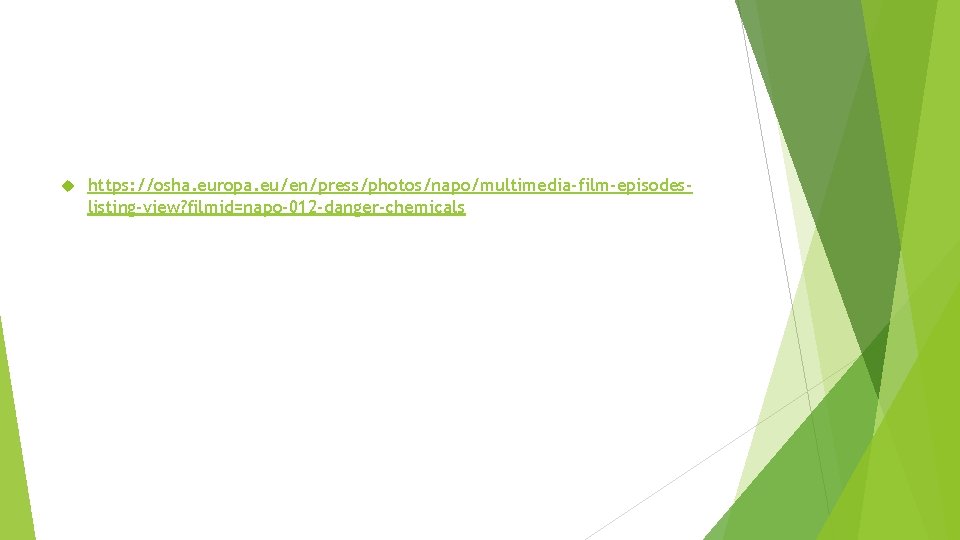  https: //osha. europa. eu/en/press/photos/napo/multimedia-film-episodeslisting-view? filmid=napo-012 -danger-chemicals 