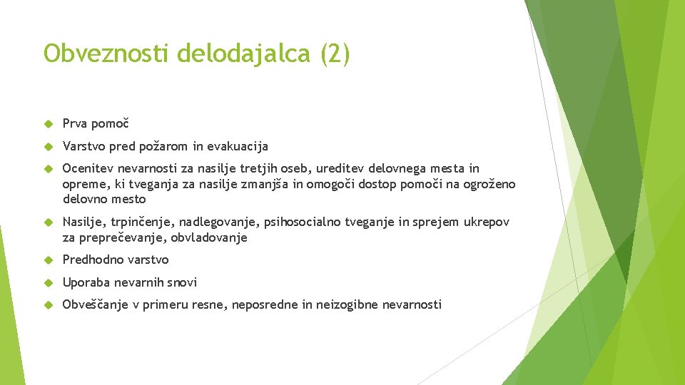 Obveznosti delodajalca (2) Prva pomoč Varstvo pred požarom in evakuacija Ocenitev nevarnosti za nasilje