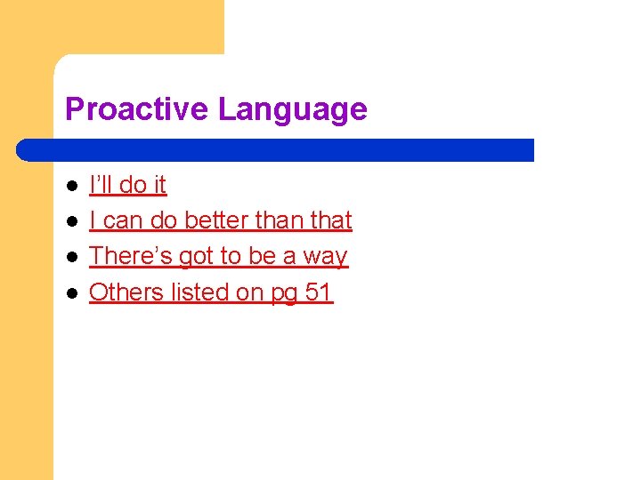 Proactive Language l l I’ll do it I can do better than that There’s