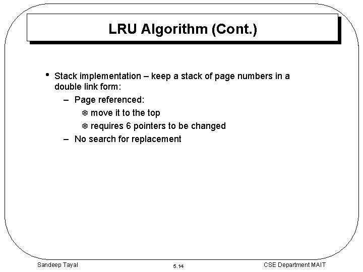 LRU Algorithm (Cont. ) • Stack implementation – keep a stack of page numbers