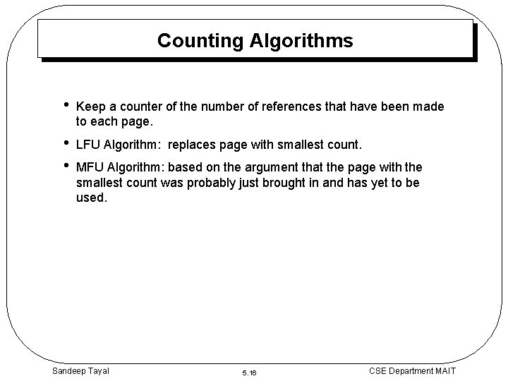 Counting Algorithms • Keep a counter of the number of references that have been