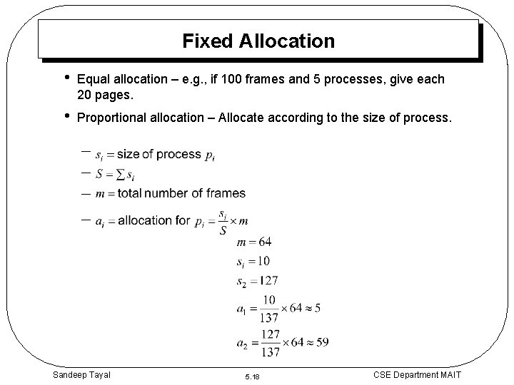 Fixed Allocation • Equal allocation – e. g. , if 100 frames and 5