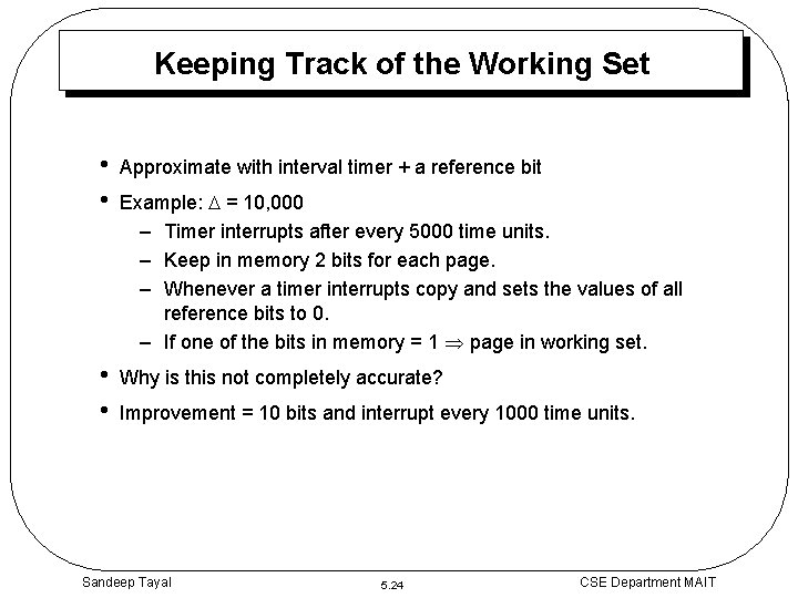 Keeping Track of the Working Set • • Approximate with interval timer + a