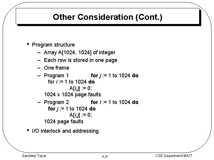 Other Consideration (Cont. ) • Program structure – Array A[1024, 1024] of integer –